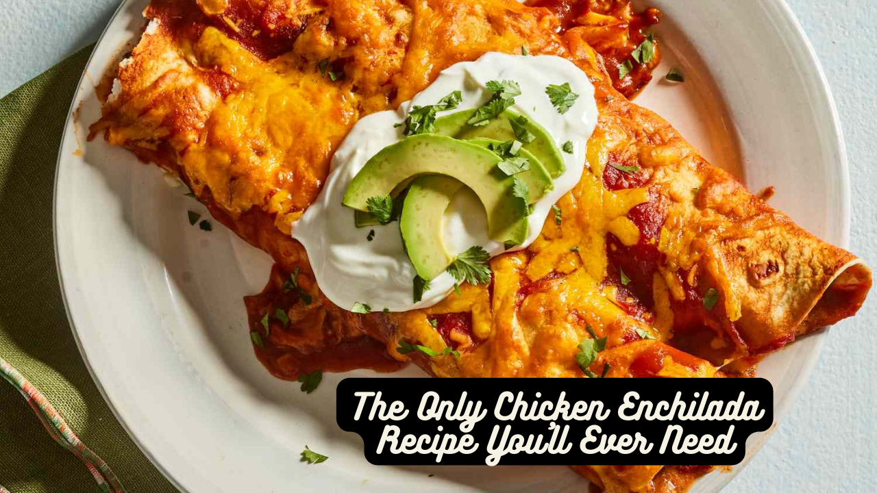 The Only Chicken Enchilada Recipe You'll Ever Need